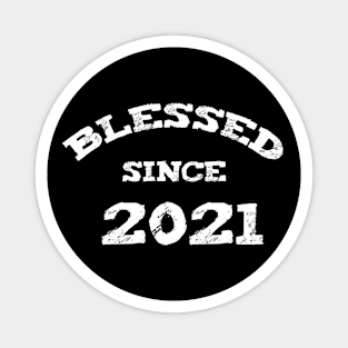 Blessed Since 2021 Cool Blessed Christian Birthday Magnet